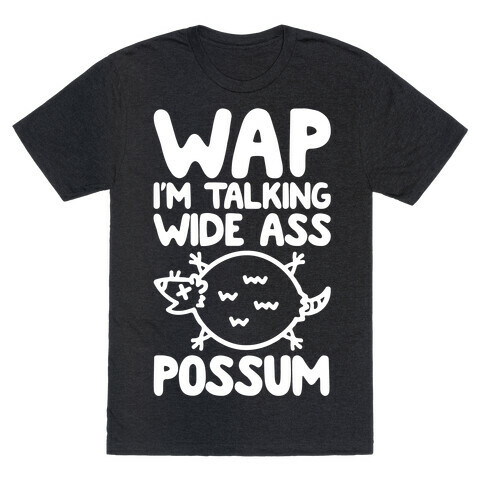 Wap I'm Talking Wide Ass Possum Parody White Print T-Shirt