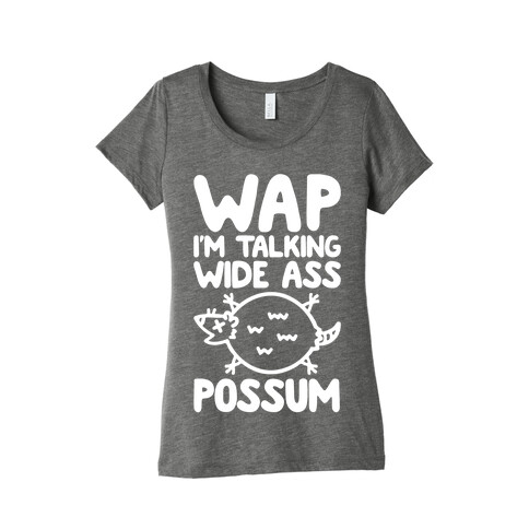 Wap I'm Talking Wide Ass Possum Parody White Print Womens T-Shirt