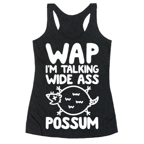 Wap I'm Talking Wide Ass Possum Parody White Print Racerback Tank Top