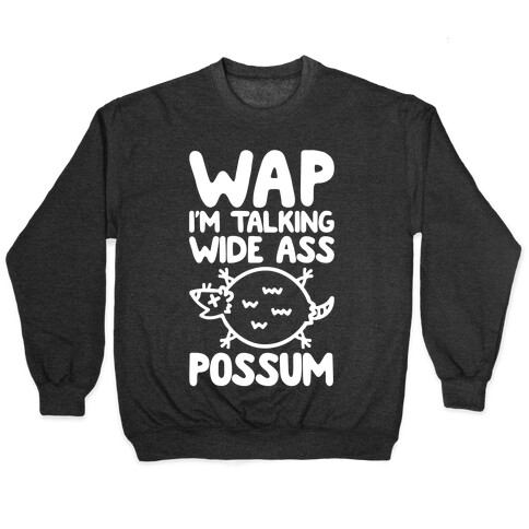 Wap I'm Talking Wide Ass Possum Parody White Print Pullover