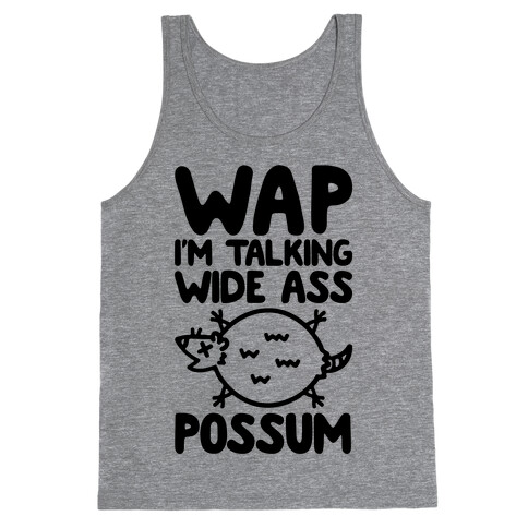 Wap I'm Talking Wide Ass Possum Parody Tank Top