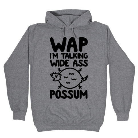 Wap I'm Talking Wide Ass Possum Parody Hooded Sweatshirt