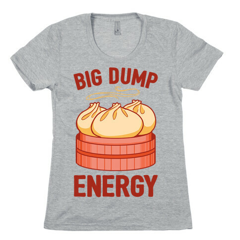 Big Dump Energy Womens T-Shirt