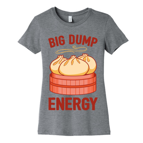 Big Dump Energy Womens T-Shirt