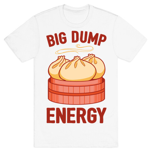 Big Dump Energy T-Shirt