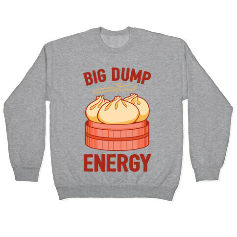 Big Dump Energy Pullover