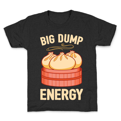 Big Dump Energy Kids T-Shirt