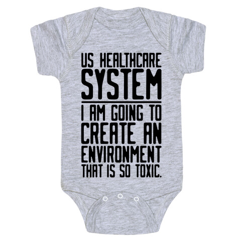 US Healthcare System I Am Going To Create An Environment That Is So Toxic Parody Baby One-Piece