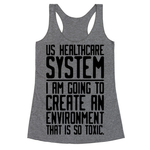 US Healthcare System I Am Going To Create An Environment That Is So Toxic Parody Racerback Tank Top