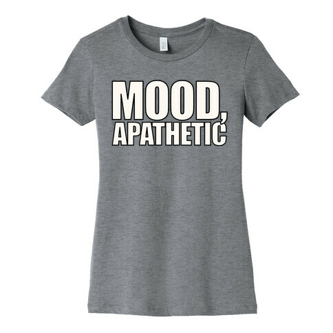 Mood Apathetic Womens T-Shirt