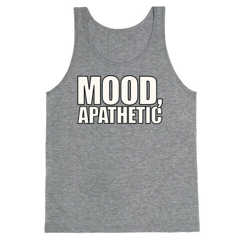 Mood Apathetic Tank Top