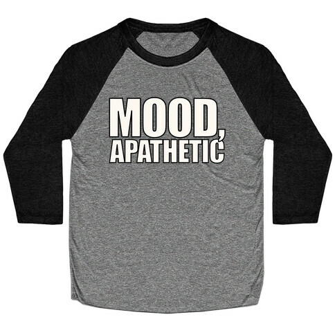 Mood Apathetic Baseball Tee