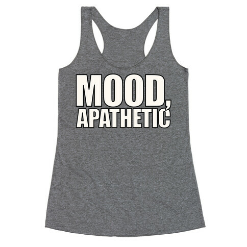 Mood Apathetic Racerback Tank Top