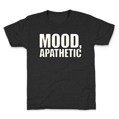 Mood Apathetic White Print Kids T-Shirt