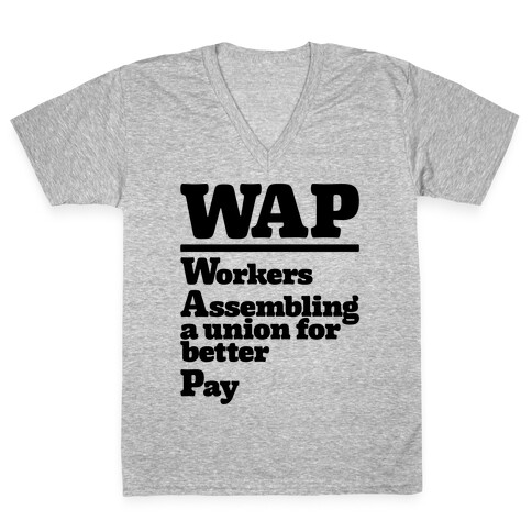 WAP Workers Assembing A Union For Better Pay V-Neck Tee Shirt