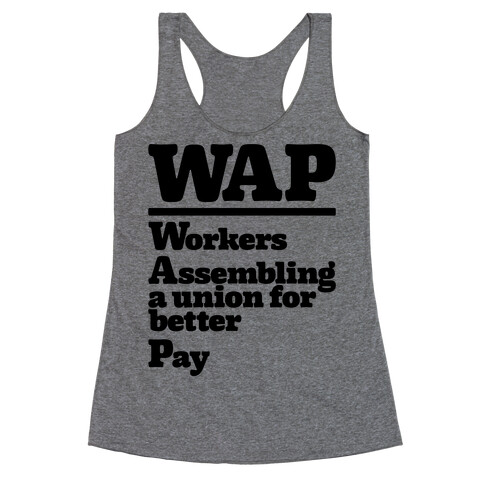 WAP Workers Assembing A Union For Better Pay Racerback Tank Top