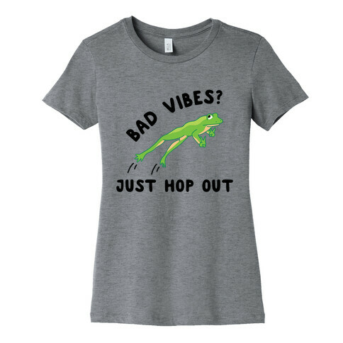 Bad Vibes? Just Hop Out Womens T-Shirt