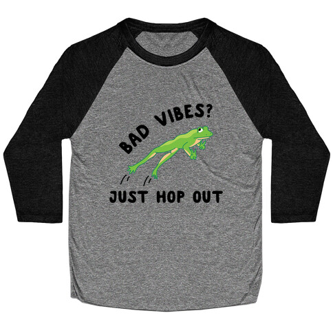 Bad Vibes? Just Hop Out Baseball Tee