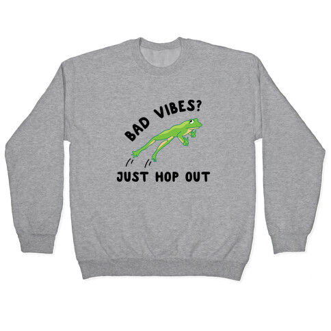 Bad Vibes? Just Hop Out Pullover