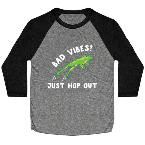 Bad Vibes? Just Hop Out Baseball Tee