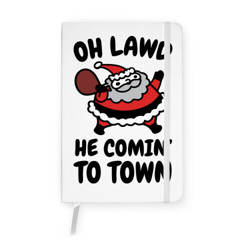 Oh Lawd He Comin' To Town Santa Parody Notebook