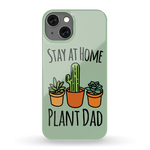 Stay At Home Plant Dad Phone Case