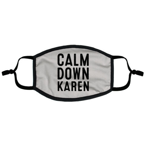 Calm Down Karen Flat Face Mask