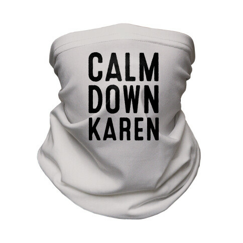 Calm Down Karen Neck Gaiter