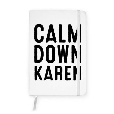 Calm Down Karen Notebook