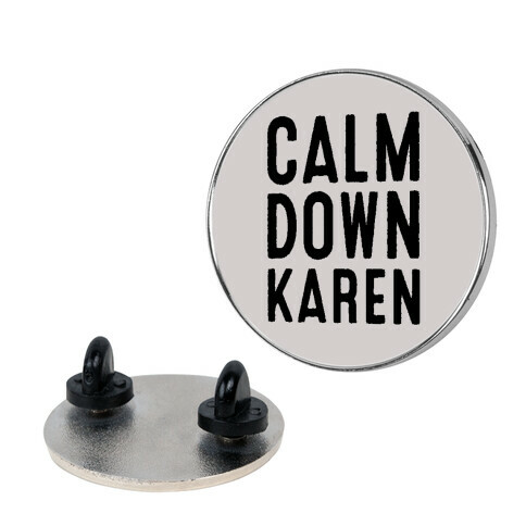 Calm Down Karen Pin