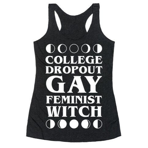 College Dropout Gay Feminist Witch Racerback Tank Top