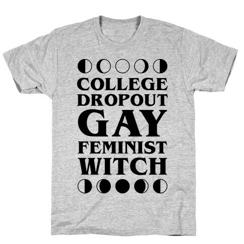 College Dropout Gay Feminist Witch T-Shirt