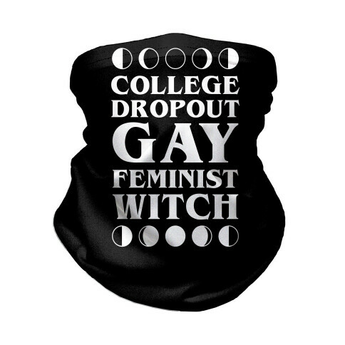 College Dropout Gay Feminist Witch Neck Gaiter
