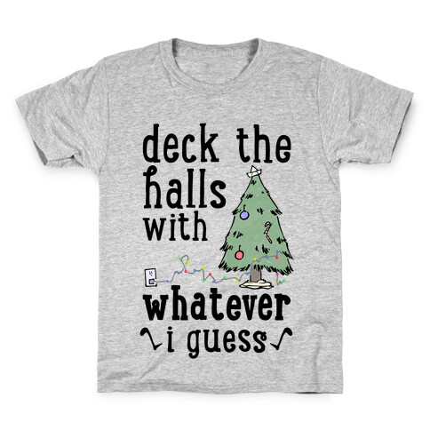 Deck The Halls With Whatever Kids T-Shirt