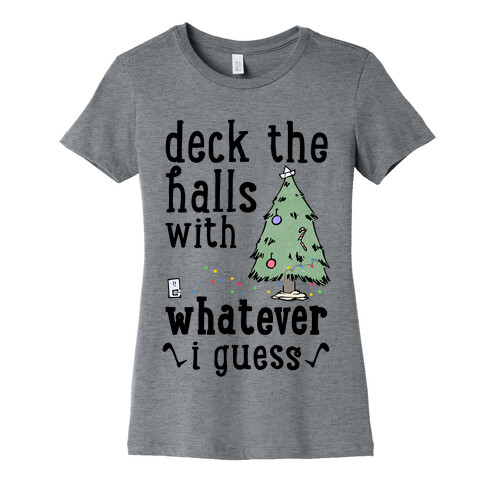 Deck The Halls With Whatever Womens T-Shirt