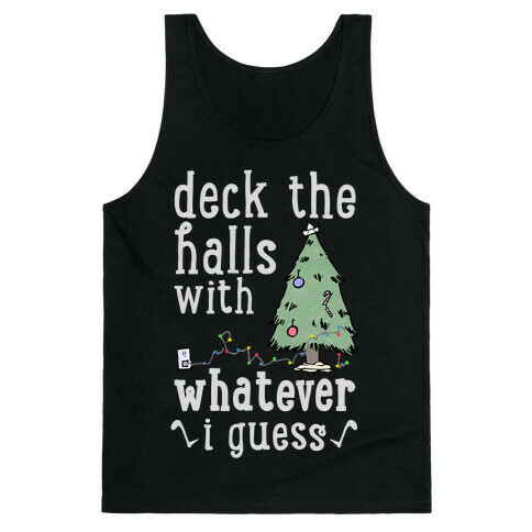 Deck The Halls With Whatever Tank Top