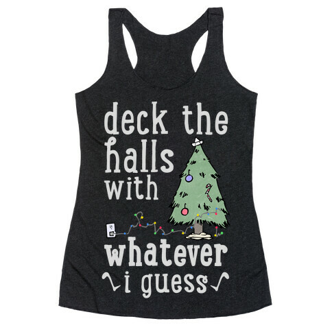 Deck The Halls With Whatever Racerback Tank Top