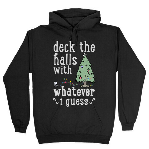 Deck The Halls With Whatever Hooded Sweatshirt