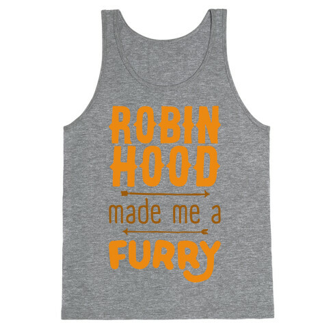 Robin Hood Made Me A Furry Tank Top