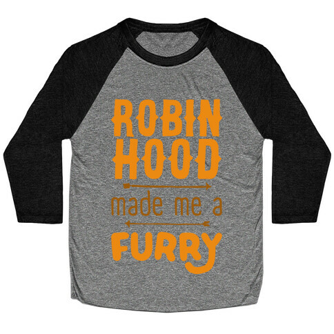 Robin Hood Made Me A Furry Baseball Tee