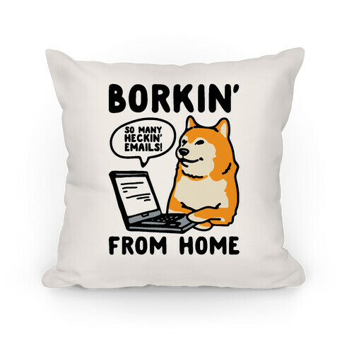 Borkin' From Home Pillow