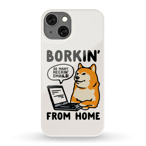 Borkin' From Home Phone Case