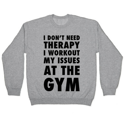 I Don't Need Therapy Pullover
