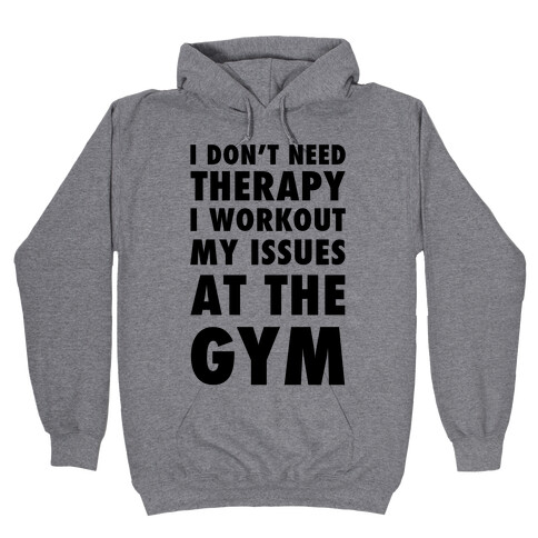 I Don't Need Therapy Hooded Sweatshirt