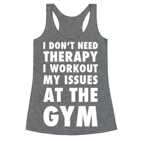 I Don't Need Therapy Racerback Tank Top