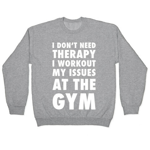 I Don't Need Therapy Pullover