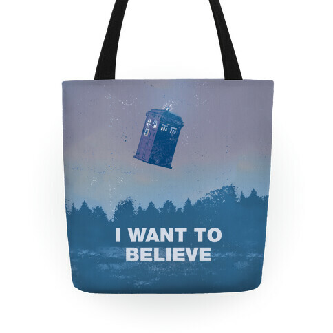 I Want To Believe (Doctor Who) Tote