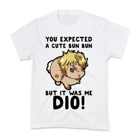 You Expected A Cute Bun Bun But It Was Me DIO Kids T-Shirt