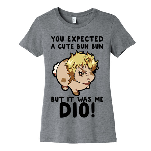You Expected A Cute Bun Bun But It Was Me DIO Womens T-Shirt