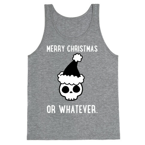 Merry Christmas Or Whatever Tank Top